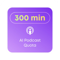 300 Mins Podcast Quota